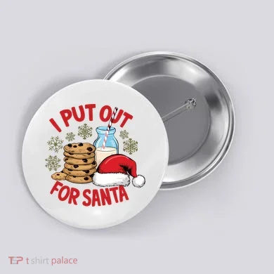 I Put Out For Santa Button