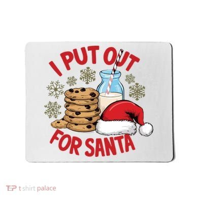 I Put Out For Santa Mousepad