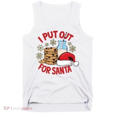 I Put Out For Santa Tank Top