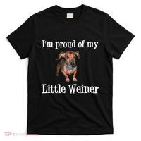 IM Proud Of My Little Weiner Funny Dachshund Dog Lover T-Shirt thumb 0