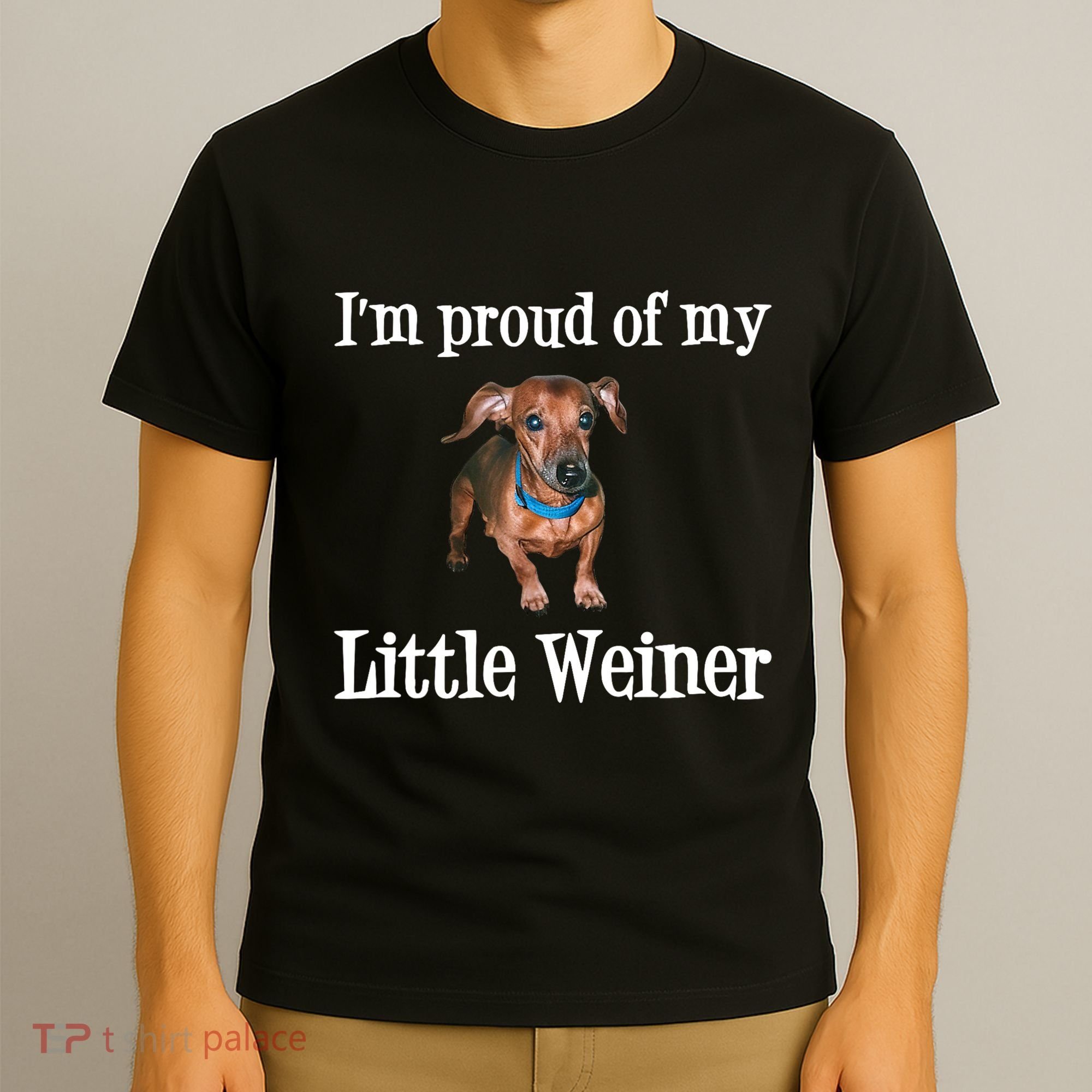 IM Proud Of My Little Weiner Funny Dachshund Dog Lover T-Shirt