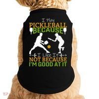 I Play Pickleball Because I Like It Not I'm Good At It Doggie Tank thumb 0