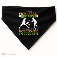 I Play Pickleball Because I Like It Not I'm Good At It USA-Made Doggie Bandana thumb 0