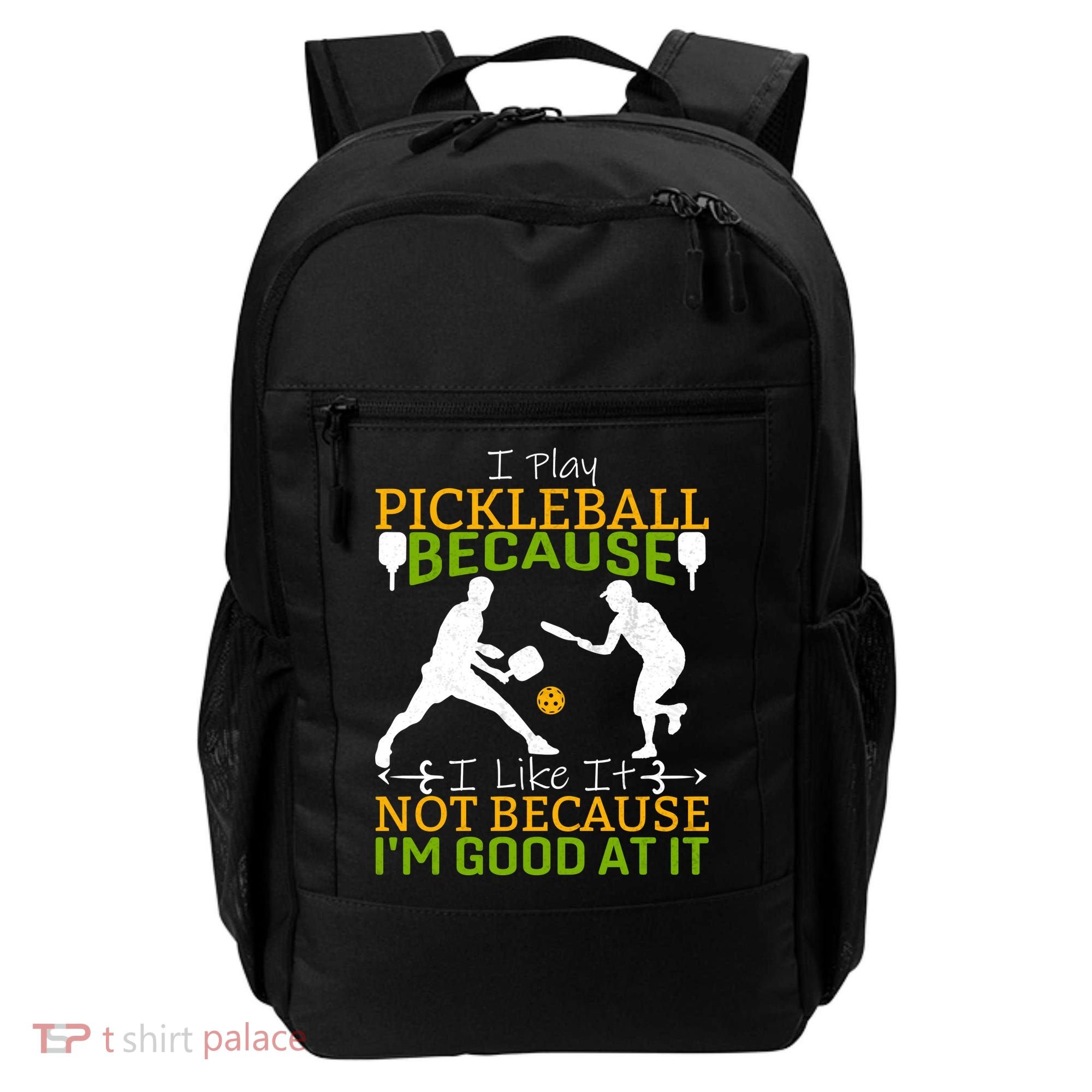 I Play Pickleball Because I Like It Not I'm Good At It Backpack