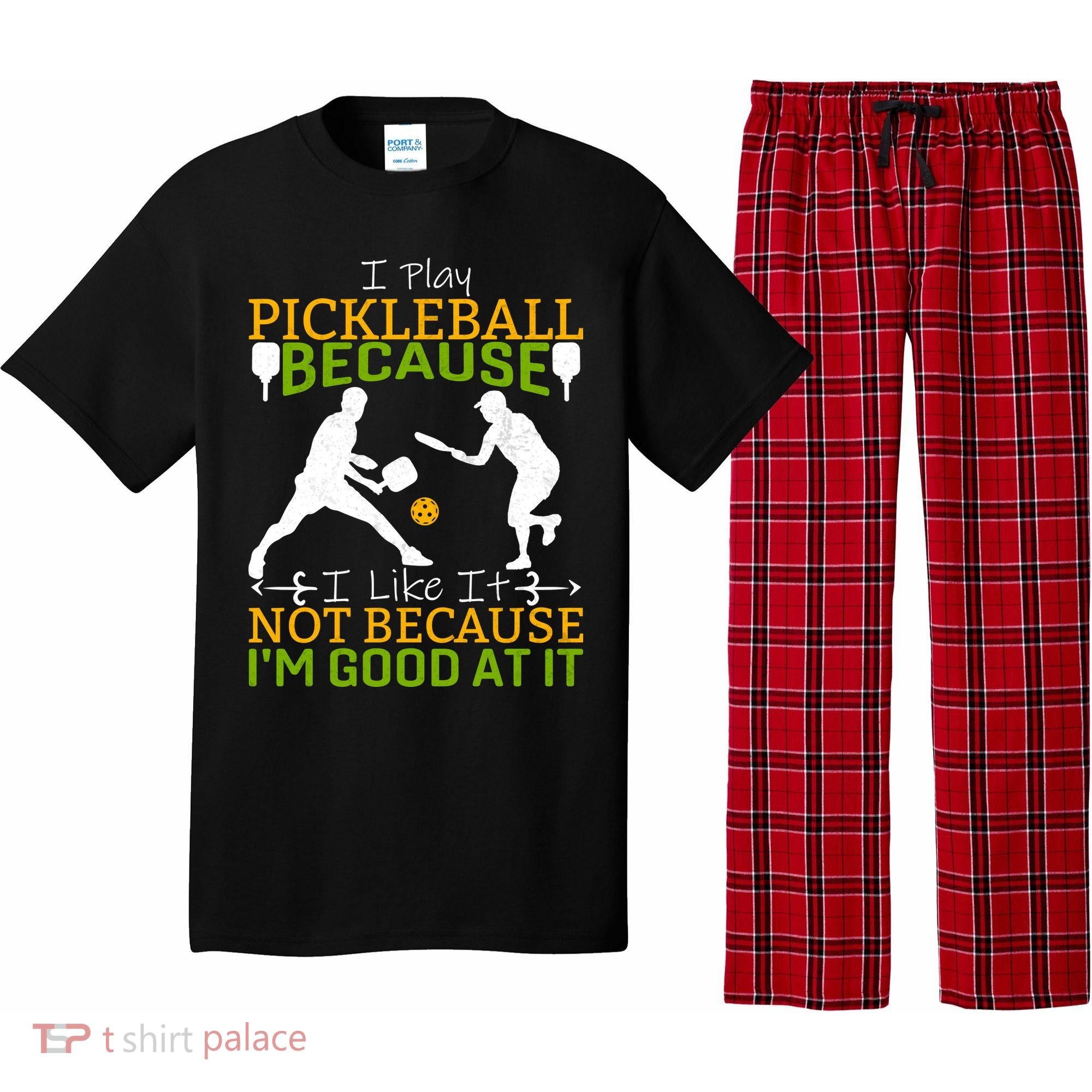 I Play Pickleball Because I Like It Not I'm Good At It Pajama Set
