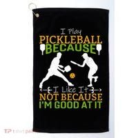I Play Pickleball Because I Like It Not I'm Good At It Golf Towel thumb 0