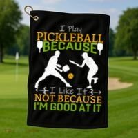 I Play Pickleball Because I Like It Not I'm Good At It Golf Towel thumb 1