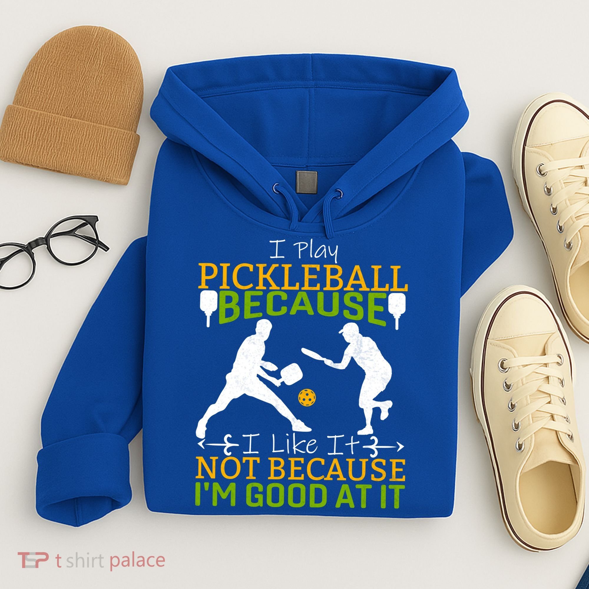 I Play Pickleball Because I Like It Not I'm Good At It Hoodie