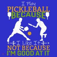 I Play Pickleball Because I Like It Not I'm Good At It Sweatshirt thumb 3