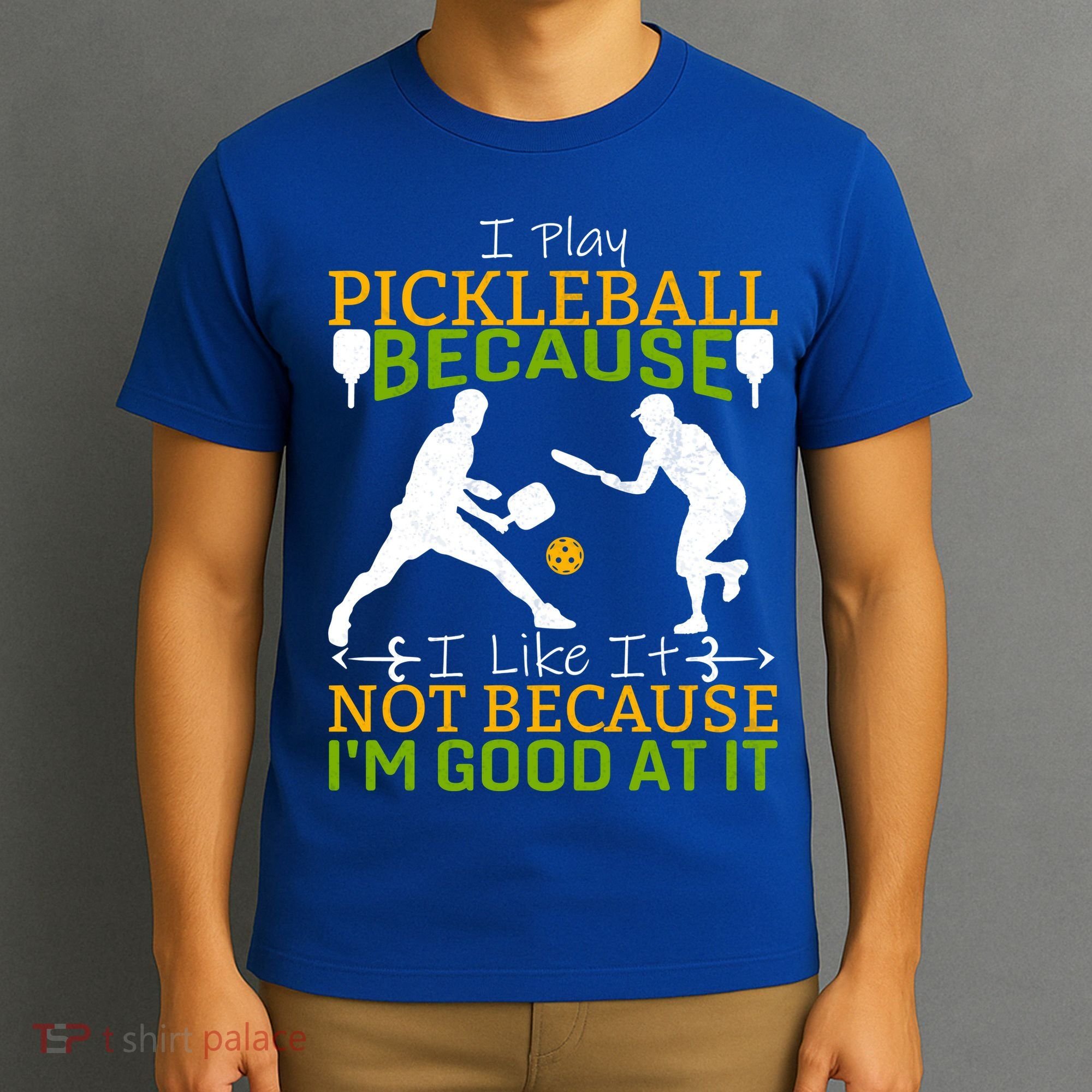 I Play Pickleball Because I Like It Not I'm Good At It T-Shirt