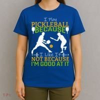 I Play Pickleball Because I Like It Not I'm Good At It T-Shirt thumb 4
