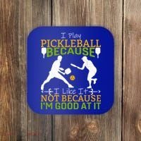 I Play Pickleball Because I Like It Not I'm Good At It Coaster thumb 0