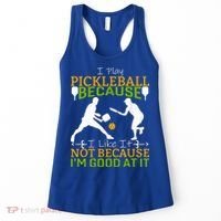 I Play Pickleball Because I Like It Not I'm Good At It Women's Tank Top thumb 0