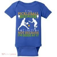 I Play Pickleball Because I Like It Not I'm Good At It Baby Bodysuit thumb 0