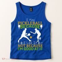I Play Pickleball Because I Like It Not I'm Good At It Tank Top thumb 2