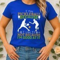 I Play Pickleball Because I Like It Not I'm Good At It Women's T-Shirt thumb 2