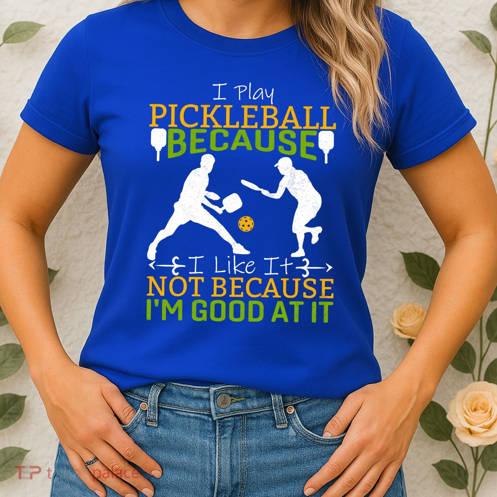 I Play Pickleball Because I Like It Not I'm Good At It Women's T-Shirt