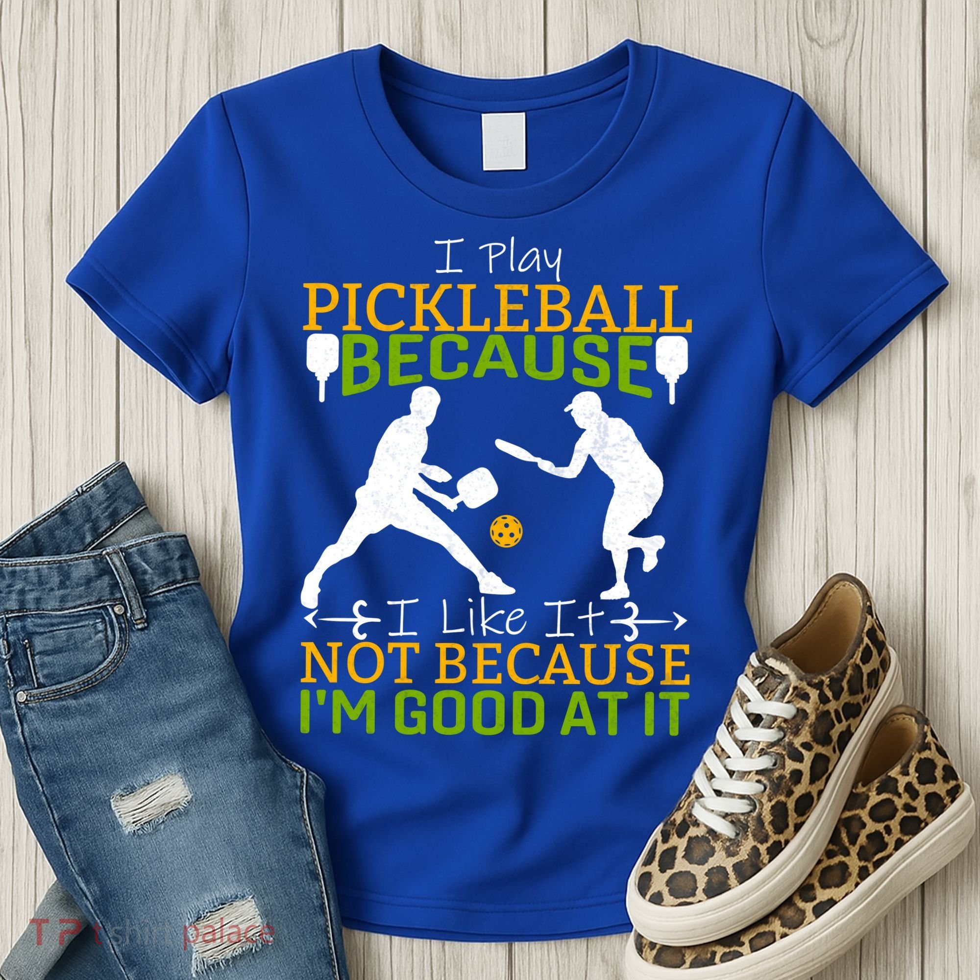 I Play Pickleball Because I Like It Not I'm Good At It Women's T-Shirt