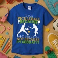 I Play Pickleball Because I Like It Not I'm Good At It Kids T-Shirt thumb 3