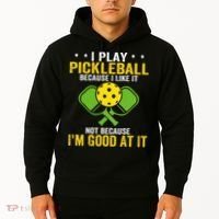 I Play Pickleball Because I Like It Not IM Good At It Hoodie thumb 2