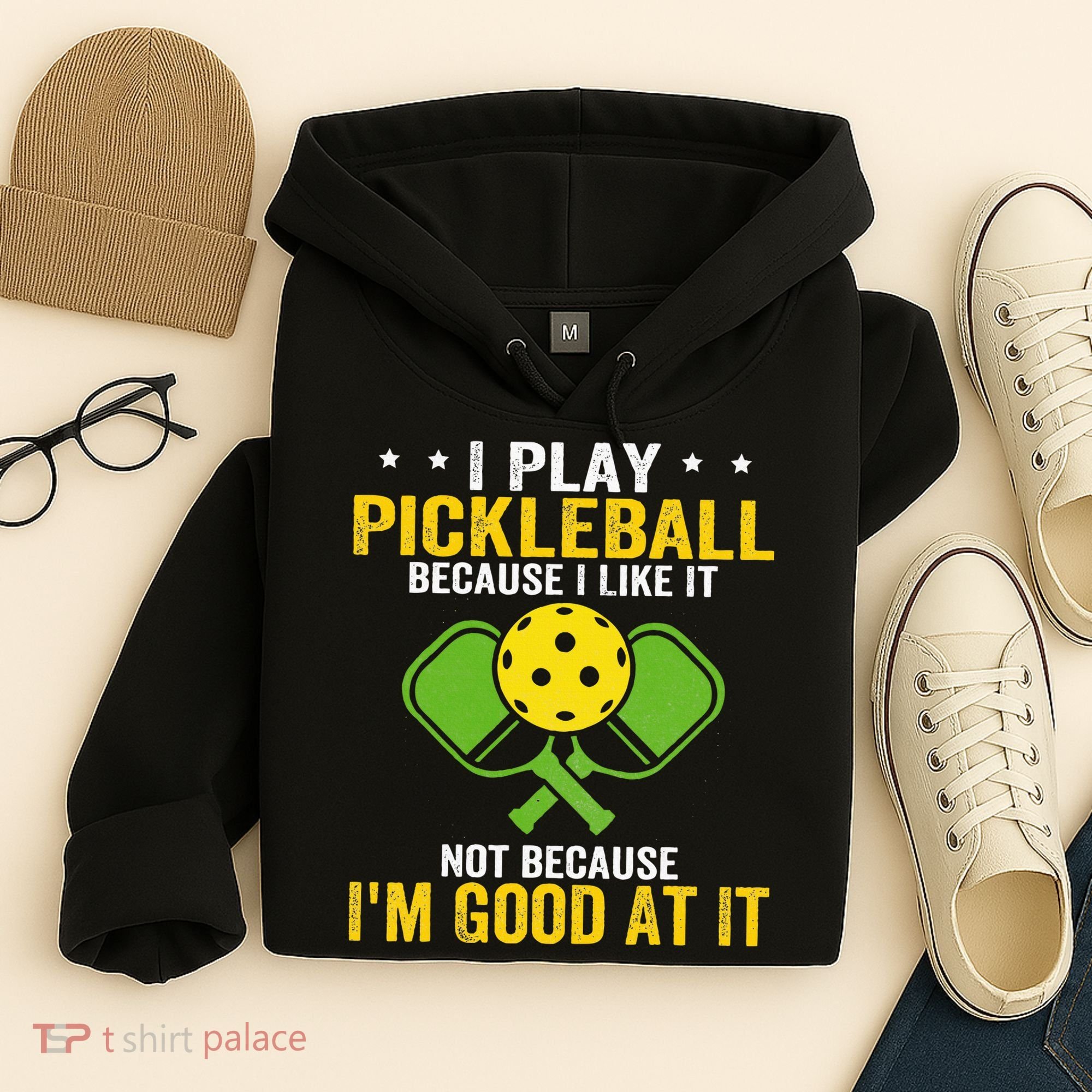 I Play Pickleball Because I Like It Not IM Good At It Hoodie