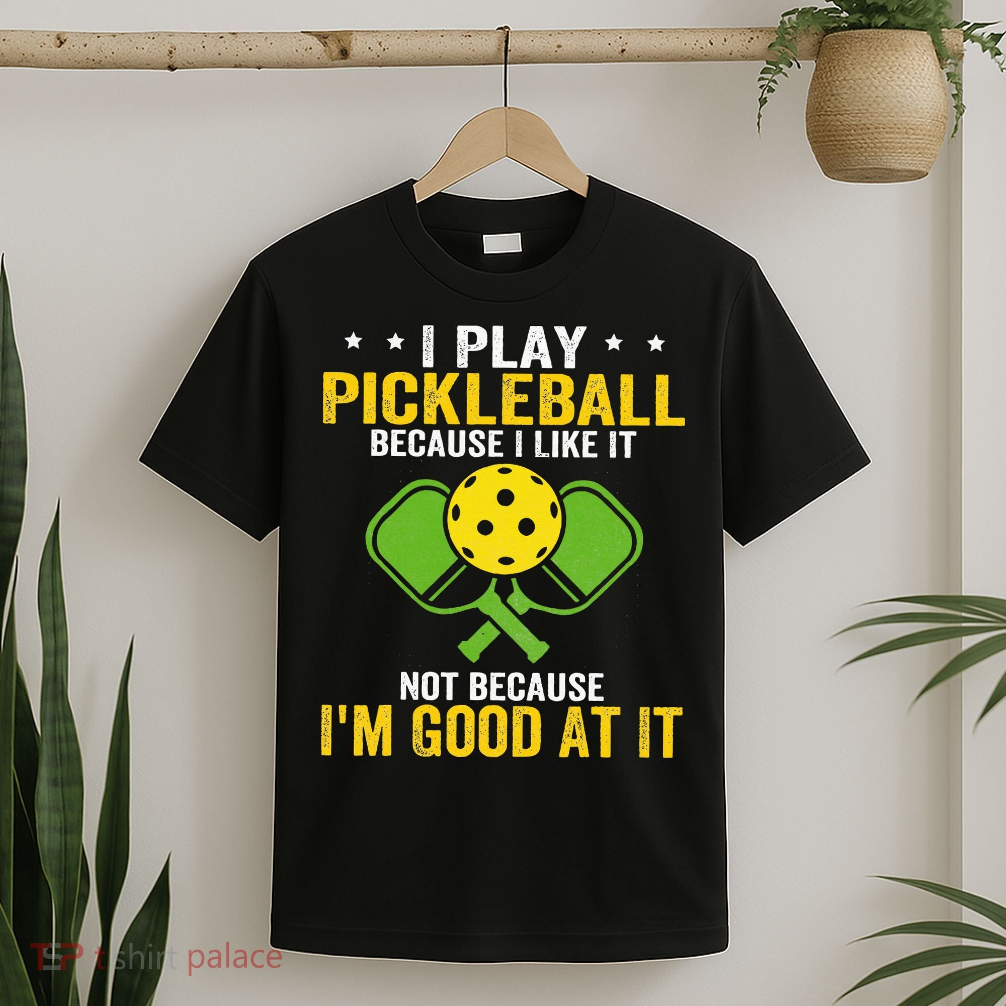 I Play Pickleball Because I Like It Not IM Good At It T-Shirt