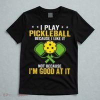 I Play Pickleball Because I Like It Not IM Good At It T-Shirt thumb 5