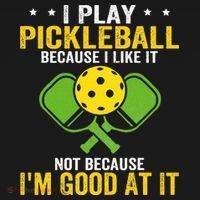 I Play Pickleball Because I Like It Not IM Good At It T-Shirt thumb 7