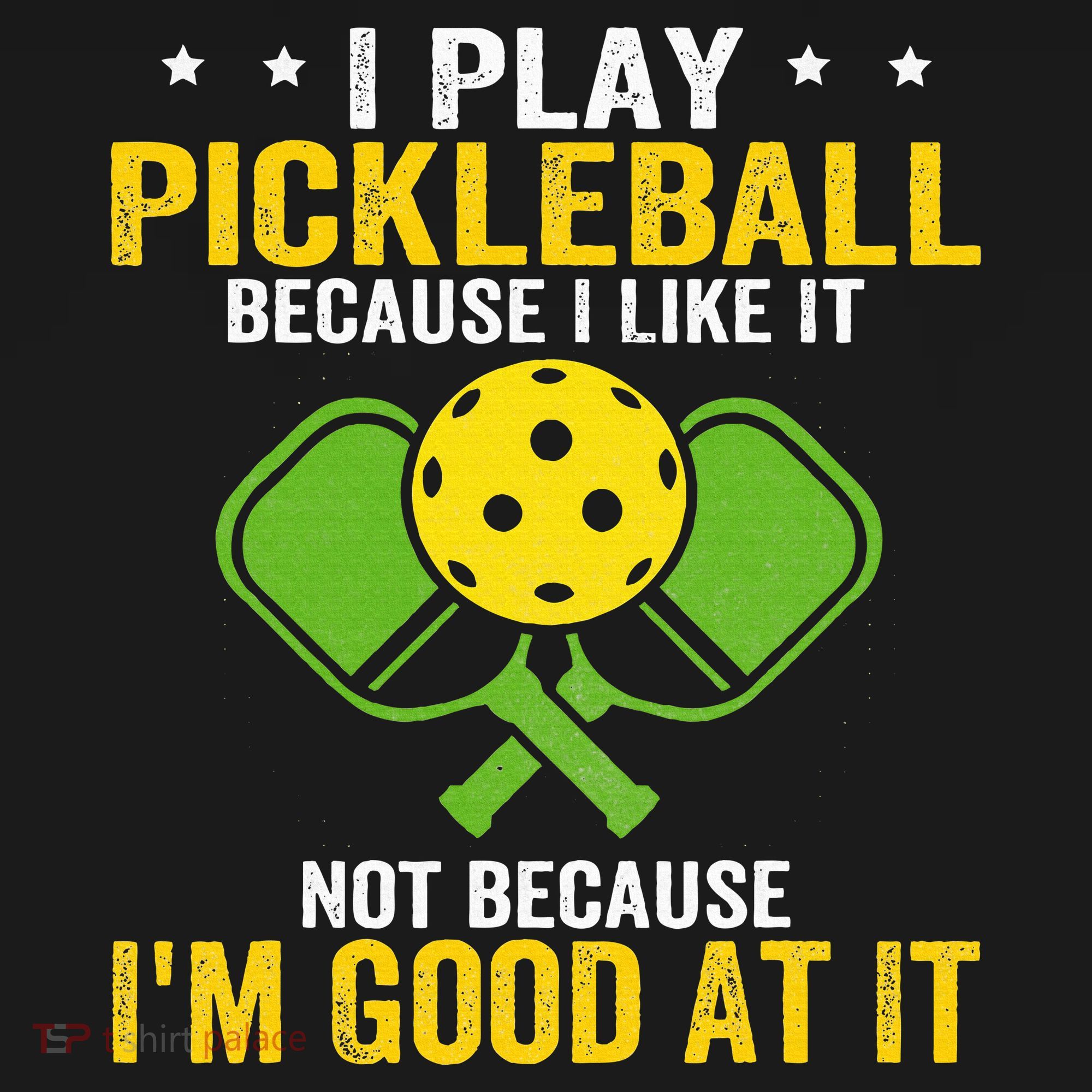 I Play Pickleball Because I Like It Not IM Good At It T-Shirt
