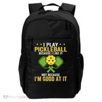 I Play Pickleball Because I Like It Not IM Good At It Backpack thumb 0