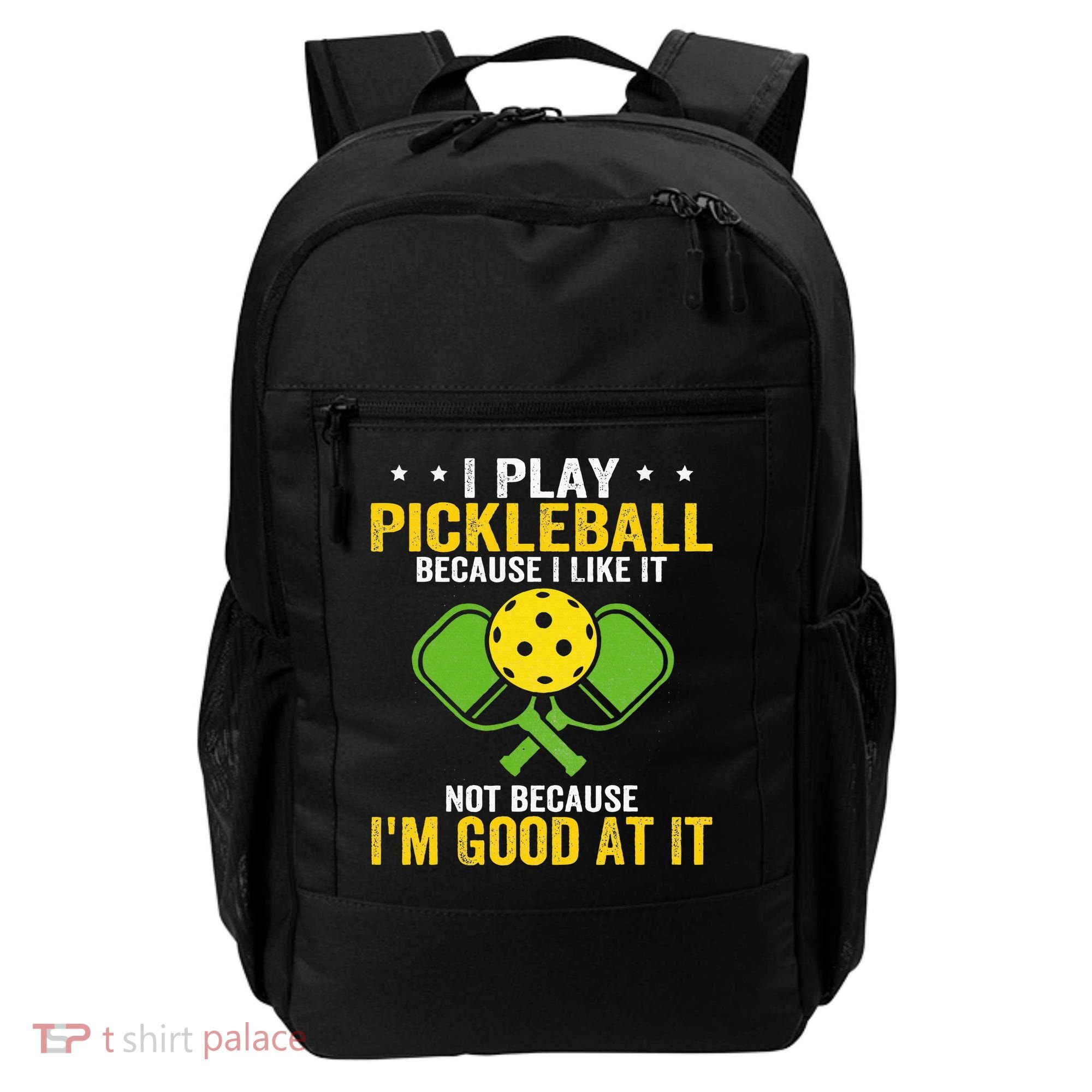 I Play Pickleball Because I Like It Not IM Good At It Backpack