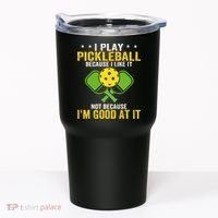 I Play Pickleball Because I Like It Not IM Good At It Tumbler thumb 0
