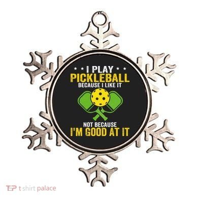 I Play Pickleball Because I Like It Not IM Good At It Ornament