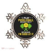 I Play Pickleball Because I Like It Not IM Good At It Ornament thumb 0