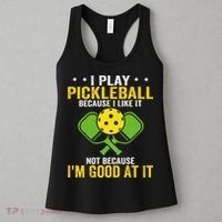 I Play Pickleball Because I Like It Not IM Good At It Women's Tank Top thumb 3