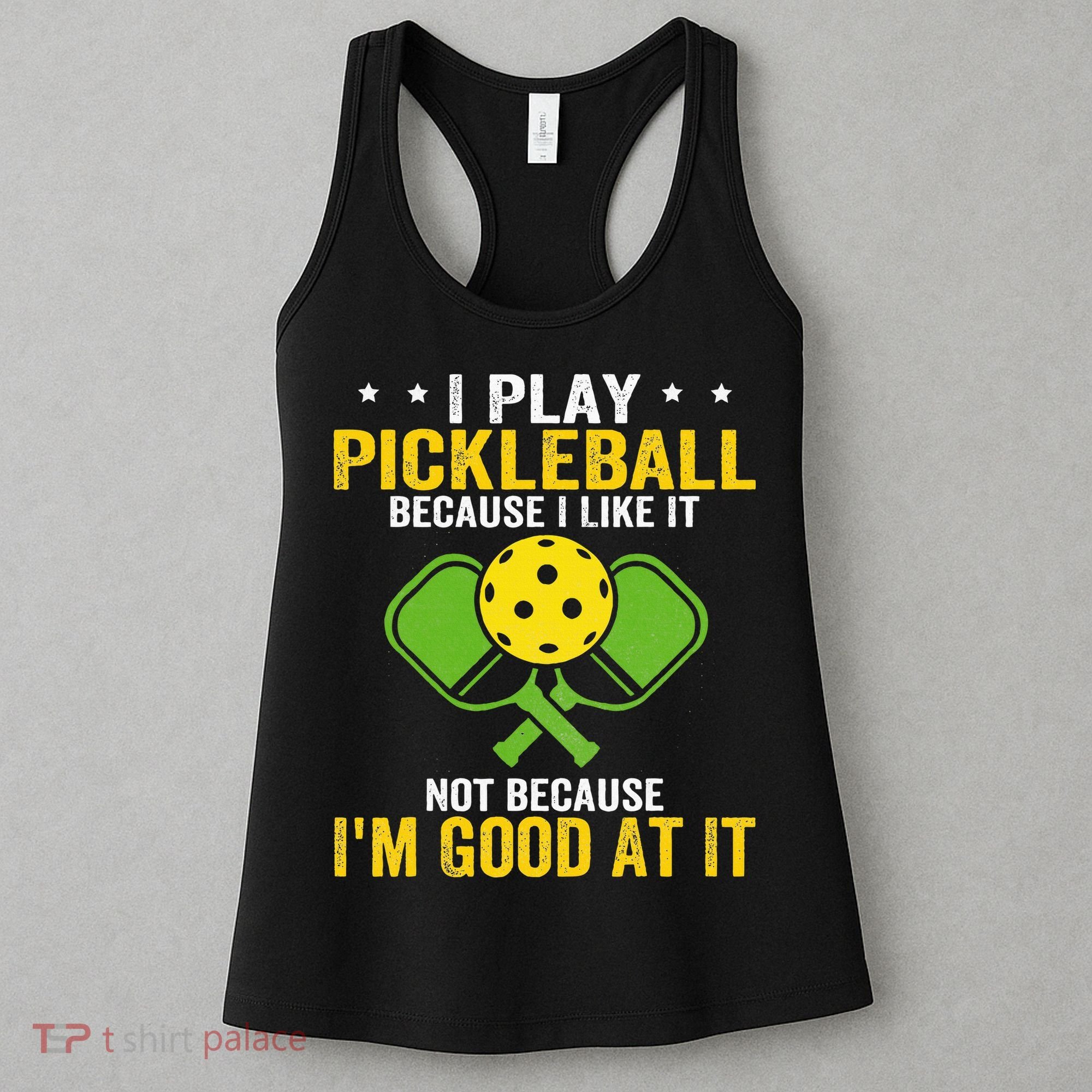 I Play Pickleball Because I Like It Not IM Good At It Women's Tank Top