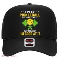 I Play Pickleball Because I Like It Not IM Good At It Hat thumb 0