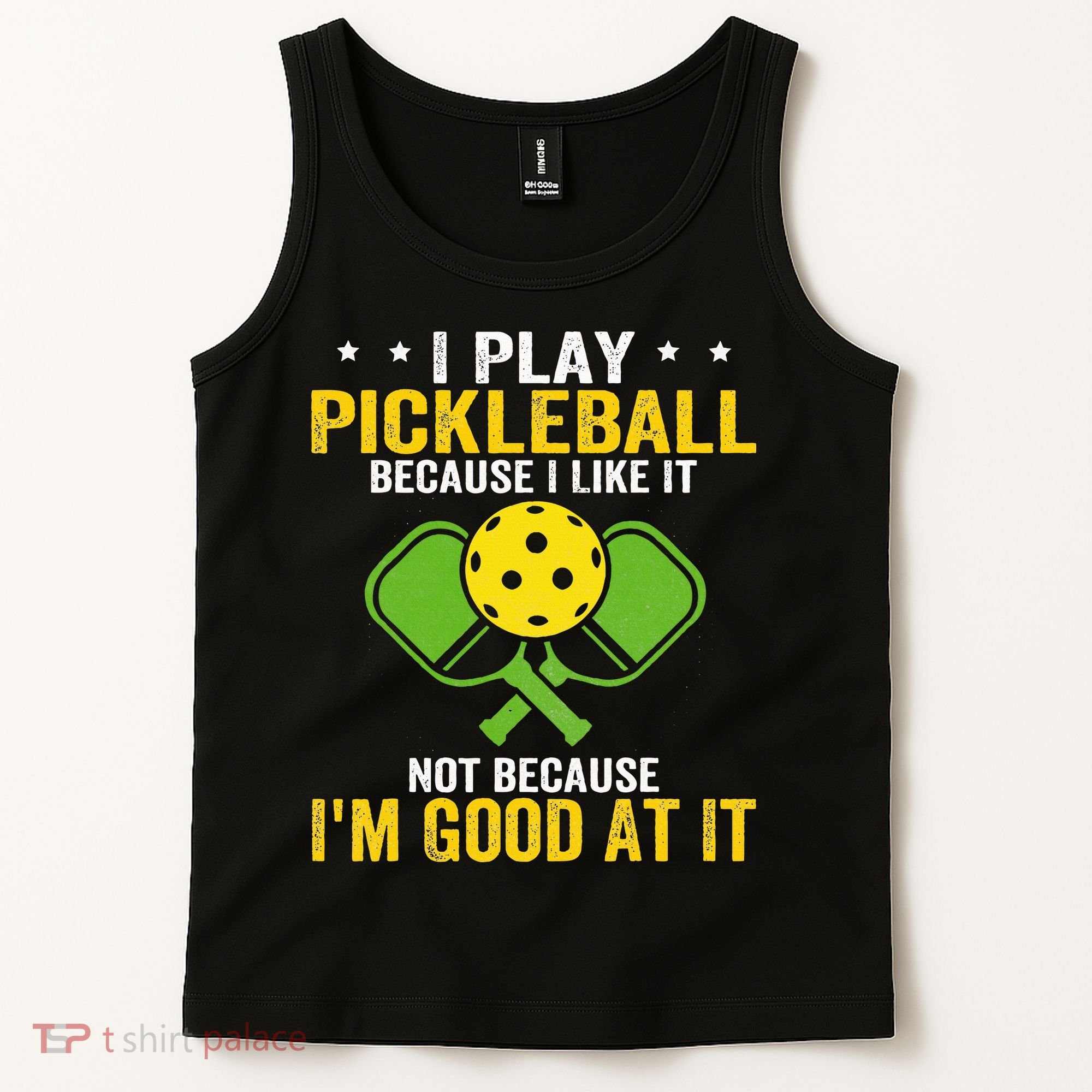 I Play Pickleball Because I Like It Not IM Good At It Tank Top