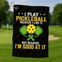 I Play Pickleball Because I Like It Not IM Good At It Golf Towel thumb 1
