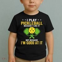 I Play Pickleball Because I Like It Not IM Good At It Toddler T-Shirt thumb 2