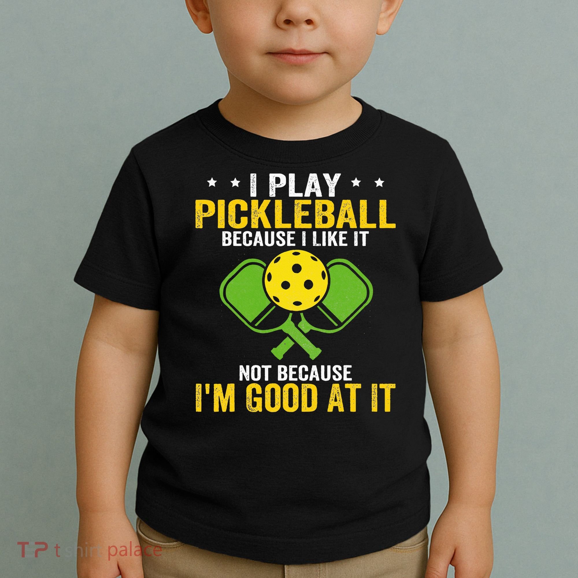 I Play Pickleball Because I Like It Not IM Good At It Toddler T-Shirt