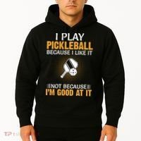 I Play Pickleball Because I Like It Not I'm Good At It Gift Player Hoodie thumb 2