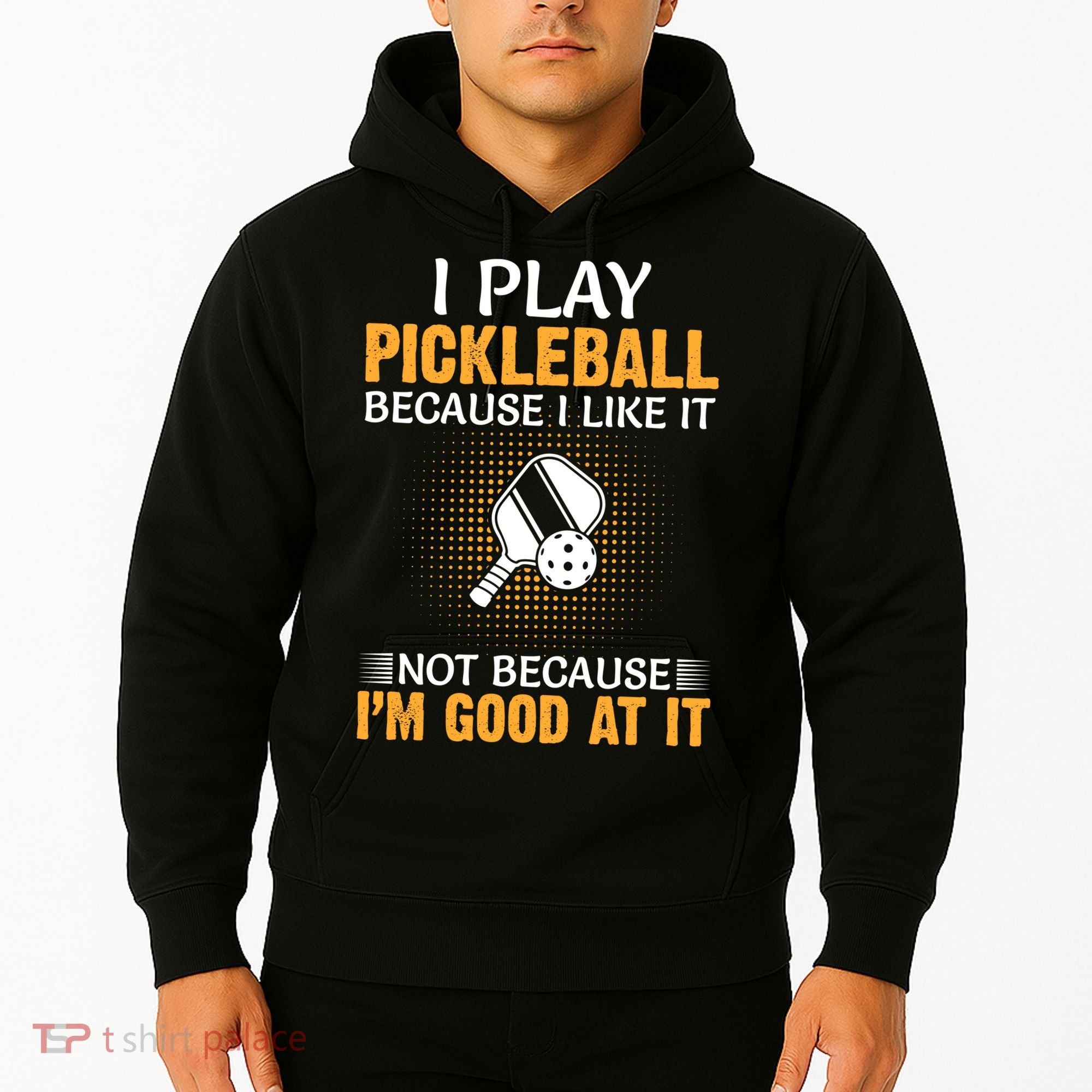 I Play Pickleball Because I Like It Not I'm Good At It Gift Player Hoodie