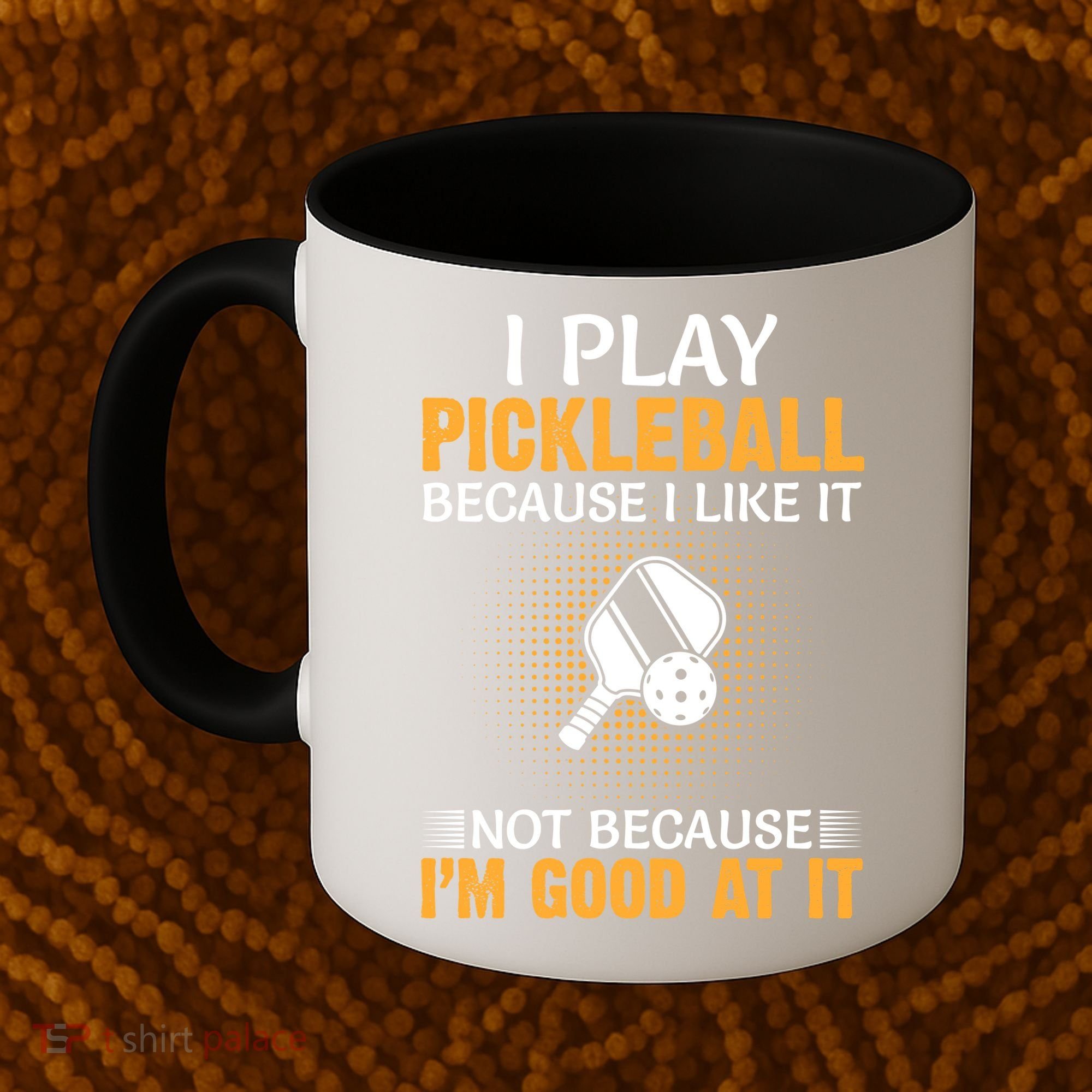 I Play Pickleball Because I Like It Not I'm Good At It Gift Player Coffee Mug