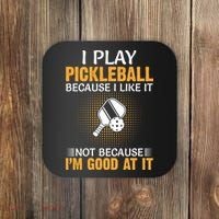 I Play Pickleball Because I Like It Not I'm Good At It Gift Player Coaster thumb 0