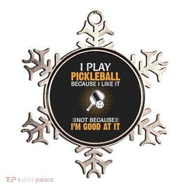 I Play Pickleball Because I Like It Not I'm Good At It Gift Player Ornament