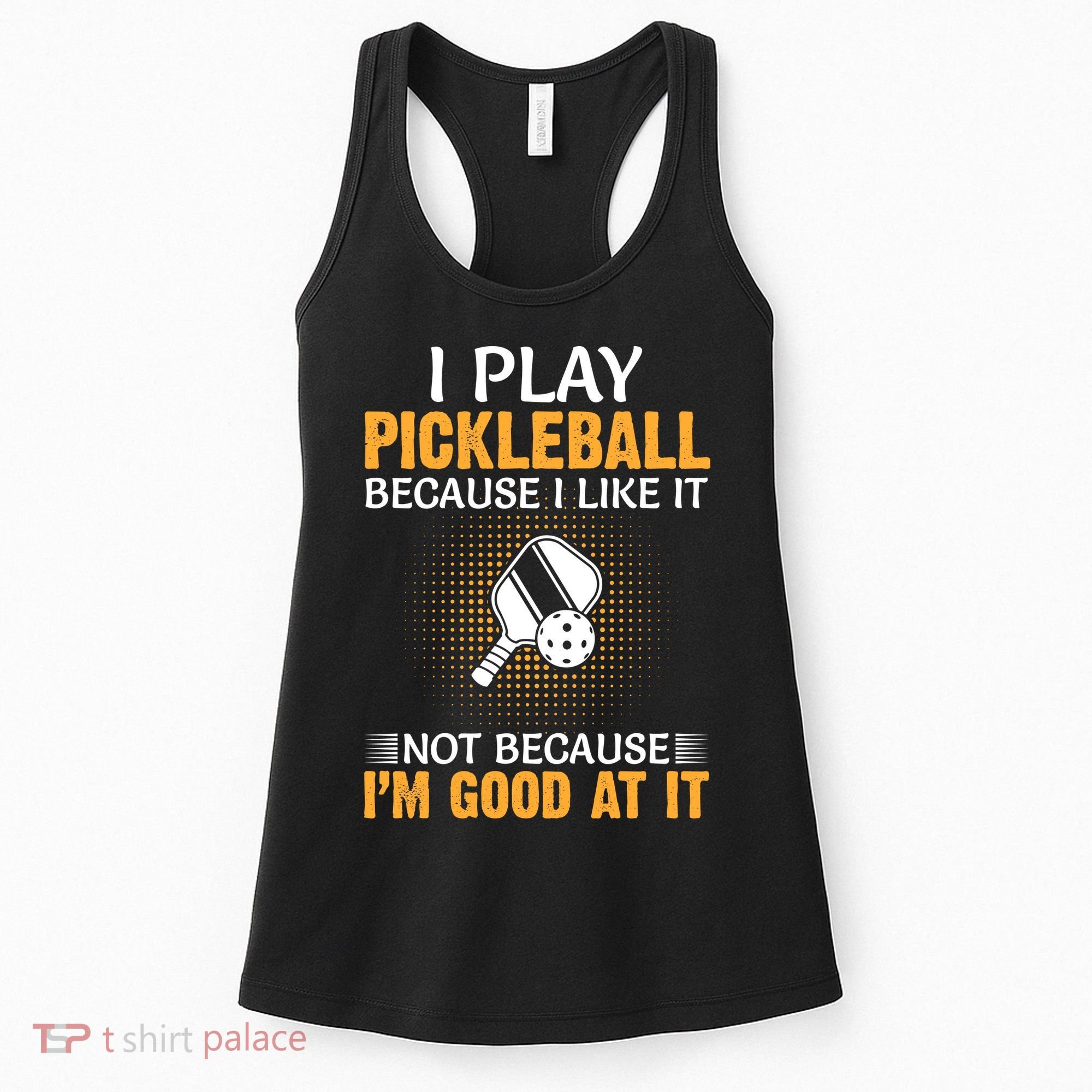 I Play Pickleball Because I Like It Not I'm Good At It Gift Player Women's Tank Top
