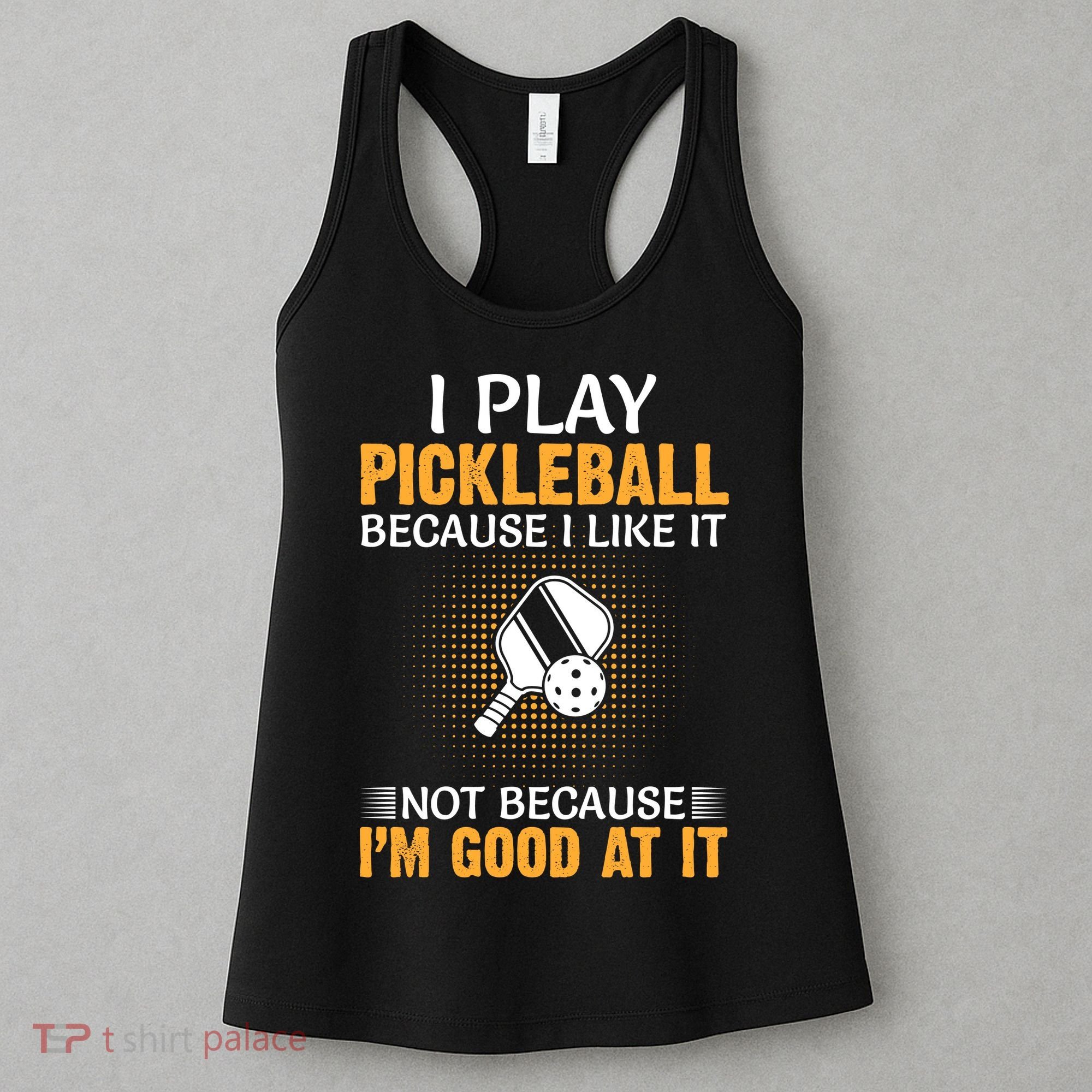 I Play Pickleball Because I Like It Not I'm Good At It Gift Player Women's Tank Top