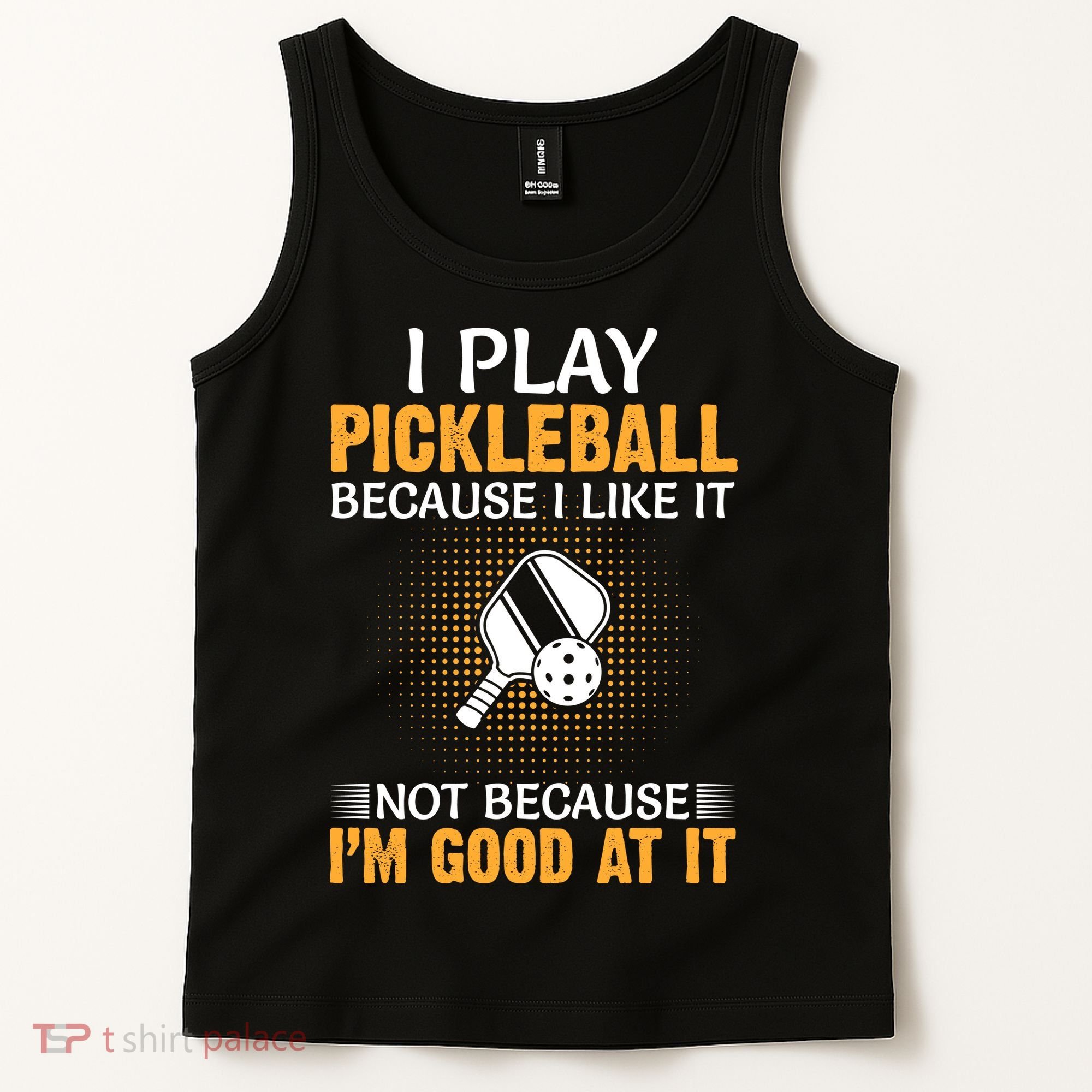 I Play Pickleball Because I Like It Not I'm Good At It Gift Player Tank Top