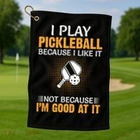 I Play Pickleball Because I Like It Not I'm Good At It Gift Player Golf Towel thumb 1